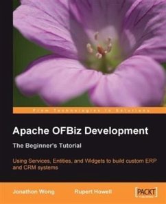 Apache OFBiz Development: The Beginner's Tutorial (eBook, PDF) - Wong, Jonathon