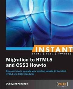 Instant Migration to HTML5 and CSS3 How-to (eBook, PDF) - Kanungo, Dushyant