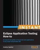 Instant Eclipse Application Testing How-to (eBook, PDF)