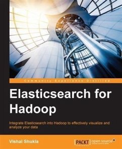 Elasticsearch for Hadoop (eBook, PDF) - Shukla, Vishal