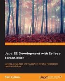 Java EE Development with Eclipse - Second Edition (eBook, PDF)