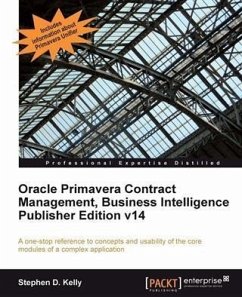 Oracle Primavera Contract Management, Business Intelligence Publisher Edition v14 (eBook, PDF) - Kelly, Stephen D.