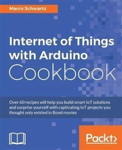 Internet of Things with Arduino Cookbook (eBook, PDF) - Schwartz, Marco