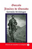 Gonzalo Jiménez de Quesada (Historia de Colombia, #46) (eBook, ePUB)