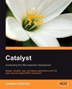 Catalyst: Accelerating Perl Web Application Development (eBook, PDF) - Rockway, Jonathan