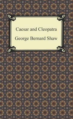 Caesar and Cleopatra (eBook, ePUB) - Shaw, George Bernard