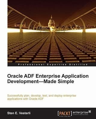 Oracle ADF Enterprise Application Development-Made Simple (eBook, PDF) Oracle ADF Enterprise Application Development-Made Simple (eBook, PDF)