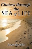 Choices through the SEA of LIFE (eBook, ePUB)