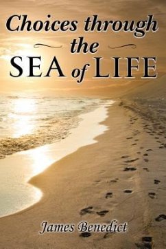 Choices through the SEA of LIFE (eBook, ePUB) - Benedict, James