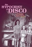Hypocrisy of Disco (eBook, PDF) Hypocrisy of Disco (eBook, PDF)
