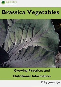 Brassica Vegetables: Growing Practices and Nutritional Information (eBook, ePUB) - Ciju, Roby Jose