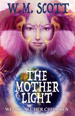The Mother Light (eBook, ePUB) - Scott, W. M.