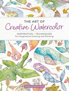The Art of Creative Watercolor (eBook, ePUB) - Donaldson, Danielle