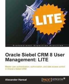 Oracle Siebel CRM 8 User Management: LITE (eBook, PDF) - Hansal, Alexander