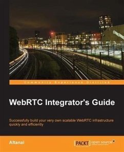 WebRTC Integrator's Guide (eBook, PDF) - Altanai, Altanai
