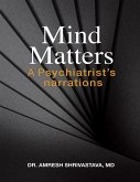 Mind Matters: A Psychiatrist's Narrations (eBook, ePUB)