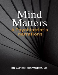 Mind Matters: A Psychiatrist's Narrations (eBook, ePUB) - Shrivastava MD, Amresh