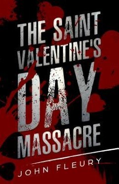 The Saint Valentine's Day Massacre (eBook, ePUB) - Fleury, John