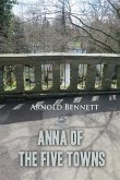 Anna of the Five Towns (eBook, PDF)