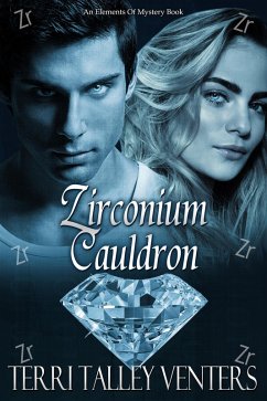 Zirconium Cauldron (Elements Of Mystery-Cauldron Series, #5) (eBook, ePUB) - Venters, Terri Talley