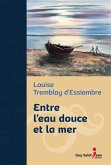 Entre l'eau douce et la mer, edition de luxe (eBook, ePUB) Entre l'eau douce et la mer, edition de luxe (eBook, ePUB)