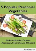 5 Popular Perennial Vegetables: Globe Artichokes, Crosnes, Asparagus, Sunchokes and Rhubarb (eBook, ePUB)