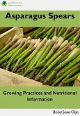 Asparagus Spears: Growing Practices and Nutritional Information (eBook, ePUB) Asparagus Spears: Growing Practices and Nutritional Information (eBook, ePUB)