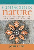 Conscious Nature: The Art and Neuroscience of Meditating In Nature (eBook, ePUB)