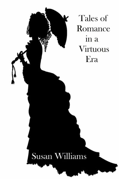 Tales of Romance in a Virtuous Era (eBook, ePUB) Tales of Romance in a Virtuous Era (eBook, ePUB)