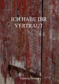 Ich habe dir vertraut (eBook, ePUB)