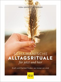 Schamanische Alltagsrituale für jetzt und hier (eBook, ePUB) - Griebert-Schröder, Vera