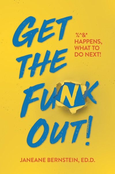 Get the Funk Out!: %^&* Happens, What to Do Next! (eBook, ePUB)
