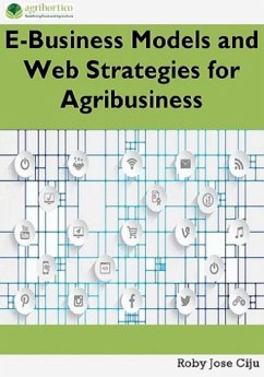 E-Business Models and Web Strategies for Agribusiness (eBook, ePUB) - Ciju, Roby Jose