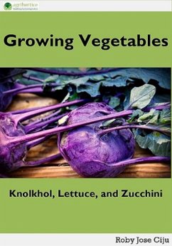 Growing Vegetables: Knolkhol, Lettuce and Zucchini (eBook, ePUB) Cover Growing Vegetables: Knolkhol, Lettuce and Zucchini (eBook, ePUB)
