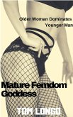 Mature Femdom Goddess: Older Woman Dominates Younger Man (eBook, ePUB)