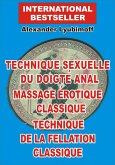 Technique sexuelle du doigte anal. Massage erotique classique. Technique de la fellation classique (eBook, ePUB)