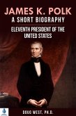James K. Polk: A Short Biography Eleventh President of the United States (eBook, ePUB)