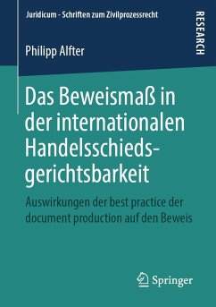 Das Beweismaß in der internationalen Handelsschiedsgerichtsbarkeit - Alfter, Philipp