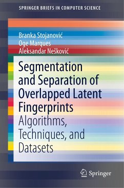 Segmentation and Separation of Overlapped Latent Fingerprints - Stojanovic, Branka;Marques, Oge;Neskovic, Aleksandar