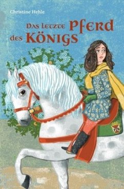 Das letzte Pferd des Königs - Hehle, Christine