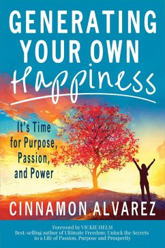 Generating Your Own Happiness (eBook, ePUB) - Alvarez, Cinnamon