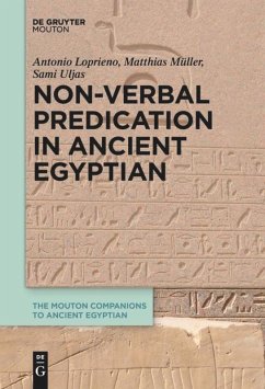 Non-Verbal Predication in Ancient Egyptian - Loprieno, Antonio;Müller, Matthias;Uljas, Sami