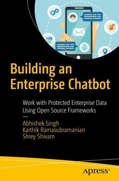 Building an Enterprise Chatbot - Singh, Abhishek;Ramasubramanian, Karthik;Shivam, Shrey