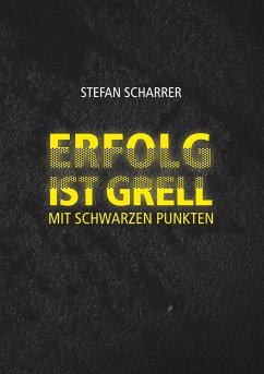 ERFOLG IST GRELL - Scharrer, Stefan