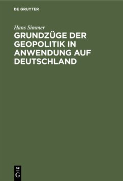 Grundzüge der Geopolitik in Anwendung auf Deutschland - Simmer, Hans