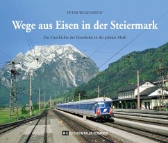 Wege aus Eisen in der Steiermark - Wegenstein, Peter