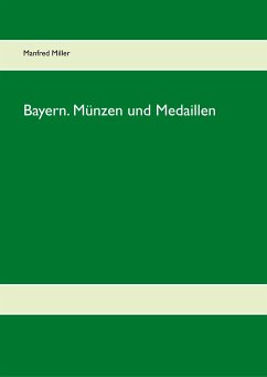 Bayern. Münzen und Medaillen - Miller, Manfred