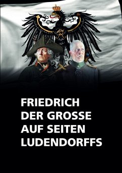 Friedrich der Große auf seiten Ludendorffs - der Große, Friedrich