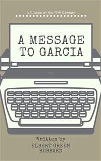 A message to Garcia (eBook, ePUB) - Hubbard, Elbert