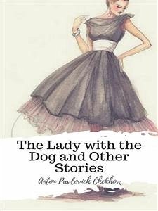 The Lady with the Dog and Other Stories (eBook, ePUB) - Pavlovich Chekhov, Anton